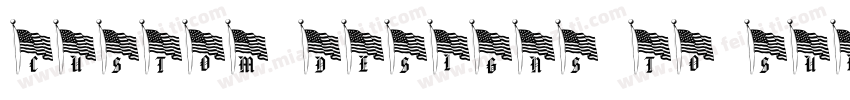 CUSTOM DESIGNS TO SUITYOUR NEEDS字体转换
